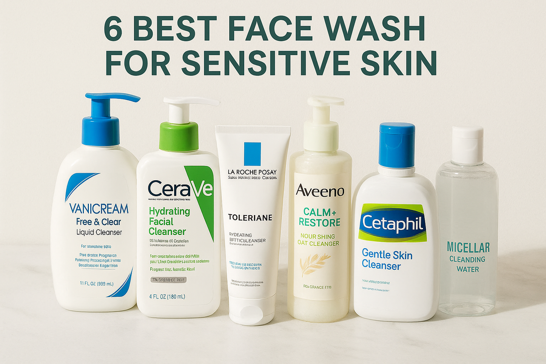 6 Best Face Wash for Sensitive Skin: Non-Irritating Picks