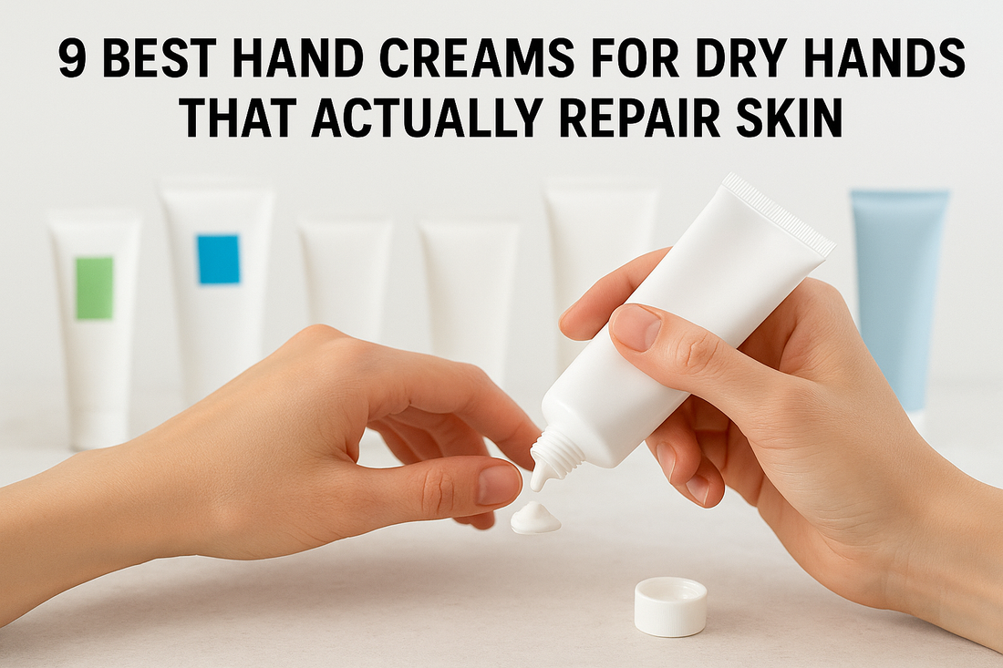 9 Best Hand Creams for Dry Hands That Actually Repair Skin