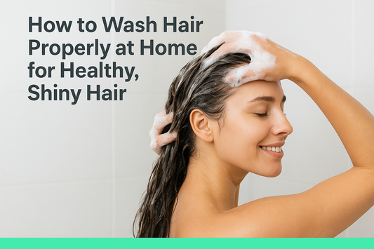 How to Wash Hair Properly at Home for Healthy, Shiny Hair