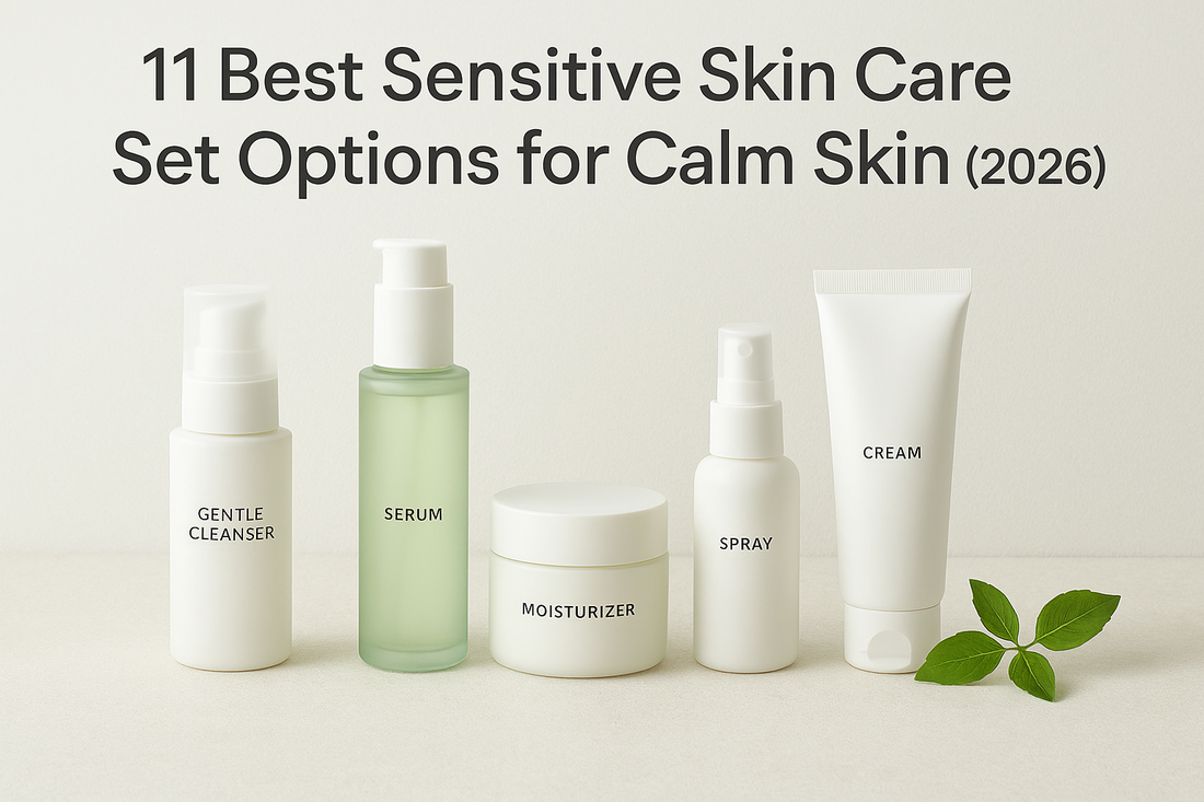11 Best Sensitive Skin Care Set Options for Calm Skin (2026)